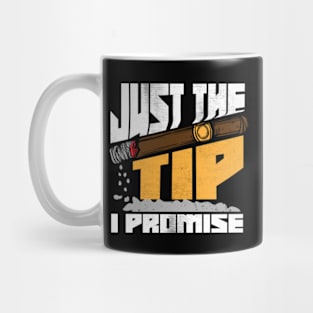 Just The Tip I Promise Funny Cigar Smoker Joke Mug